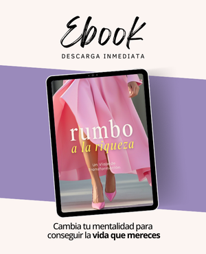 Guía Rumbo a la Riqueza - Cambia tu mentalidad y consigue la vida que mereces.
